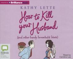 How to Kill Your Husband di Kathy Lette edito da Bolinda Audio