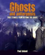 Ghosts and Poltergeists di Rupert Matthews, Paul Roland edito da ARCTURUS PUB