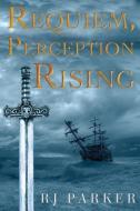 Requiem, Perception Rising di RJ Parker edito da Olympia Publishers