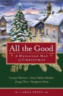 All the Good [large Print] di Laceye C. Warner, Amy Valdez Barker edito da ABINGDON PR