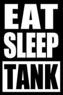 EAT SLEEP TANK COOL NOTEBK FOR di Useful Hobbies Books edito da INDEPENDENTLY PUBLISHED