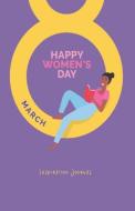 Inspirational Journal: 8 March Happy Women's Day - Lined Soft Cover Notebook in Half-Letter Size di Rainbow Notebooks edito da INDEPENDENTLY PUBLISHED