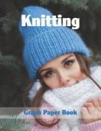 Knitting Graph Paper Book: Create Knitting Patterns with This 2:3 Ratio Knitters Graph Paper Notebook di Handy Books edito da INDEPENDENTLY PUBLISHED