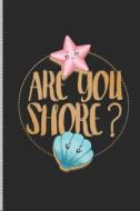 Are You Shore?: Blank Lined Journal Notebook, 108 Pages, Soft Matte Cover, 6 X 9 di Beach Design Puns edito da INDEPENDENTLY PUBLISHED