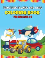Tractors Planes and Cars Coloring Book di Dany Ferro edito da Dany Ferrro