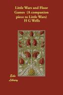Little Wars and Floor Games (a Companion Piece to Little Wars) di H. G. Wells edito da PAPERBACKSHOPS.CO