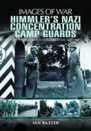 Himmler's Nazi Concentration Camp Guards: Images of War di Ian Baxter edito da Pen & Sword Books Ltd