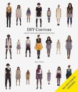 DIY Couture: Create Your Own Fashion Collection di Rosie Martin edito da LAURENCE KING PUB