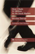 How I Made $2 Million in the Stock Market di Nicolos Darvas edito da Harriman House Publishing