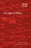 The Logic of Fiction di John Woods edito da College Publications