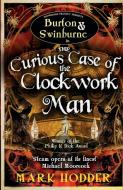 The Curious Case of the Clockwork Man di Mark Hodder edito da Snowbooks Ltd