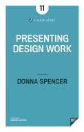 Presenting Design Work di Donna Spencer edito da A Book Apart