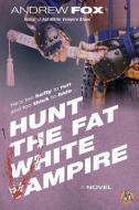 Hunt the Fat White Vampire di Andrew Fox edito da MonstraCity Press