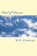 Hotel of Dreams di Will Conway edito da Createspace Independent Publishing Platform