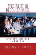 Specialist in Blood Banking Study Guide 4th Edition di Virginia C. Hughes Phd edito da Createspace Independent Publishing Platform