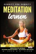Meditation Lernen, Meditation Fur Anfanger Fur Mehr Ausgeglichenheit, Gelassenheit Und Energie. di Leben D. Leben, Rock M. Rock edito da Independently Published