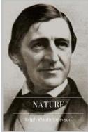 Nature di Ralph Waldo Emerson edito da Createspace Independent Publishing Platform