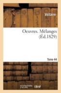 OEUVRES. M LANGES. TOME 44 di VOLTAIRE edito da LIGHTNING SOURCE UK LTD