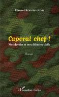 Caporal-chef ! di Rénaud Kouoma Kobi edito da Editions L'Harmattan