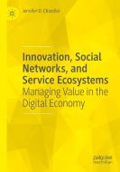 Innovation, Social Networks, And Service Ecosystems di Jennifer D. Chandler edito da Springer Nature Switzerland AG