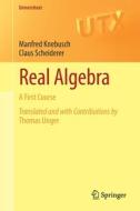 Real Algebra di Manfred Knebusch, Claus Scheiderer edito da Springer International Publishing AG