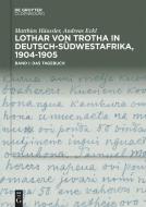 Lothar von Trotha in Deutsch-Südwestafrika, 1904-1905 di Matthias Häussler, Andreas Eckl edito da de Gruyter Oldenbourg