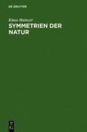 Symmetrien Der Natur: Ein Handbuch Zur Natur- Und Wissenschaftsphilosophie di Klaus Mainzer edito da Walter de Gruyter