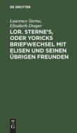 Lor. Sterne's, oder Yoricks Briefwechsel mit Elisen und seinen übrigen Freunden di Laurence Sterne, Elisabeth Draper edito da De Gruyter