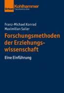 Forschungsmethoden der Erziehungswissenschaft di Franz-Michael Konrad, Maximilian Sailer edito da Kohlhammer W.