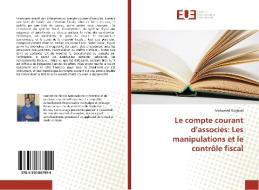 Le compte courant d'associés: Les manipulations et le contrôle fiscal di Mohamed Oughzal edito da Editions universitaires europeennes EUE