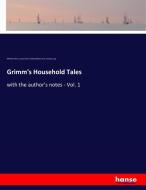 Grimm's Household Tales di Wilhelm Grimm, Jacob Grimm, Alfred William Hunt, Andrew Lang edito da hansebooks