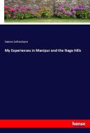 My Experiences in Manipur and the Naga Hills di James Johnstone edito da hansebooks