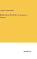 Handbuch der Geschichte der deutschen Literatur di Johann Wilhelm Schaefer edito da Anatiposi Verlag