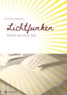 Lichtfunken - Zeitreise mit alten Briefen und Fotografien di Elisabeth Siegmayer edito da tredition