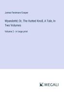 Wyandotté; Or, The Hutted Knoll, A Tale, In Two Volumes di James Fenimore Cooper edito da Megali Verlag