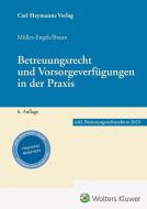 Betreuungsrecht und Vorsorgeverfügungen in der Praxis di Christian Braun, Gabriele Müller-Engels edito da Heymanns Verlag GmbH