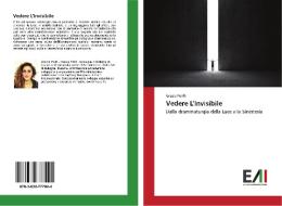 Vedere L'Invisibile di Grazia Perilli edito da Edizioni Accademiche Italiane