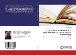 Economic transformation and the role of privatization in economy di Arsim Gjinovci edito da LAP Lambert Academic Publishing
