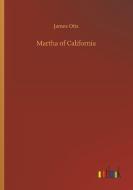 Martha of California di James Otis edito da Outlook Verlag