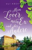 Mein Lover, mein Ex und der Andere di Uli Aechtner edito da Emons Verlag