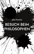 Besuch beim Philosophen di Joke Frerichs edito da Books on Demand