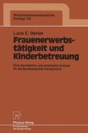 Frauenerwerbstätigkeit und Kinderbetreuung di Lucie E. Merkle edito da Physica-Verlag HD