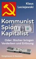 Kommunist - Spion - Kapitalist di Klaus Leciejewski edito da Königshausen & Neumann