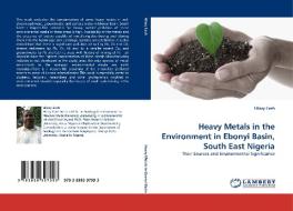 Heavy Metals in the Environment in Ebonyi Basin, South East Nigeria di Hilary Ezeh edito da LAP Lambert Acad. Publ.