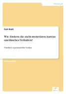 Wie fördern die nicht-monetären Anreize unethisches Verhalten? di Cem Kent edito da Diplom.de