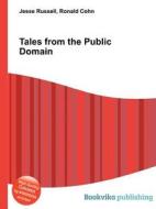 Tales From The Public Domain di Jesse Russell, Ronald Cohn edito da Book On Demand Ltd.