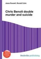 Chris Benoit Double Murder And Suicide edito da Book On Demand Ltd.