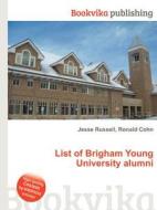 List Of Brigham Young University Alumni edito da Book On Demand Ltd.