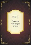 Oremus Short Prayers In Verse di J Sedgwick edito da Book On Demand Ltd.