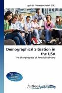Demographical Situation in the USA di Lydia D Thomson-Smith edito da FastBook Publishing